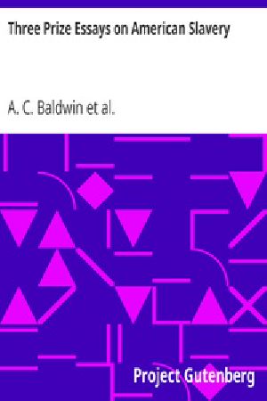 [Gutenberg 32422] • Three Prize Essays on American Slavery